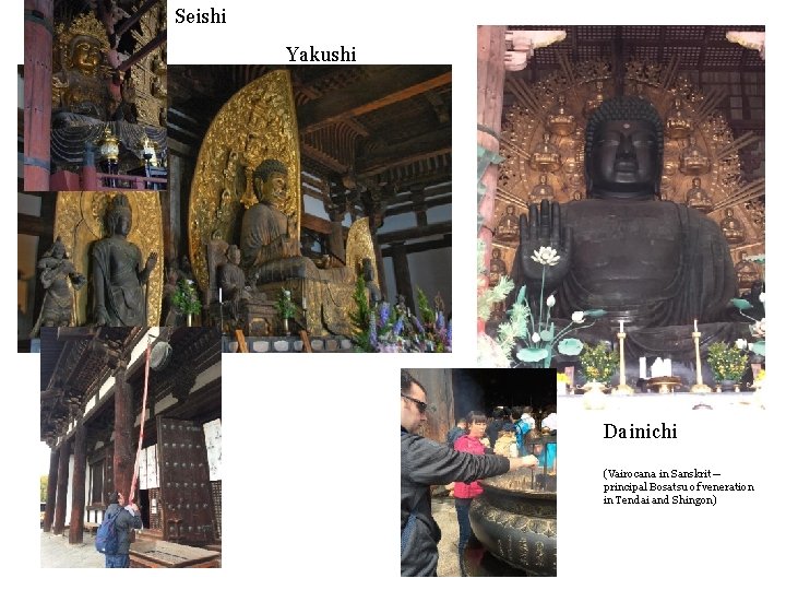 Seishi Yakushi Dainichi (Vairocana in Sanskrit— principal Bosatsu of veneration in Tendai and Shingon)