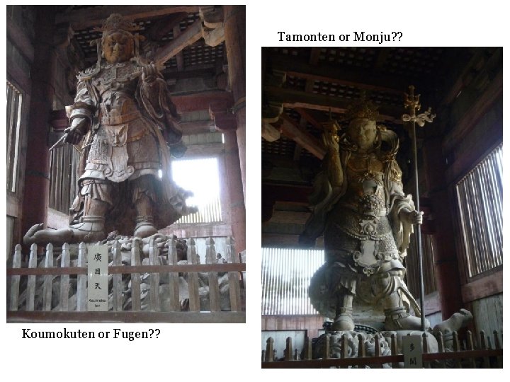 Tamonten or Monju? ? Koumokuten or Fugen? ? 