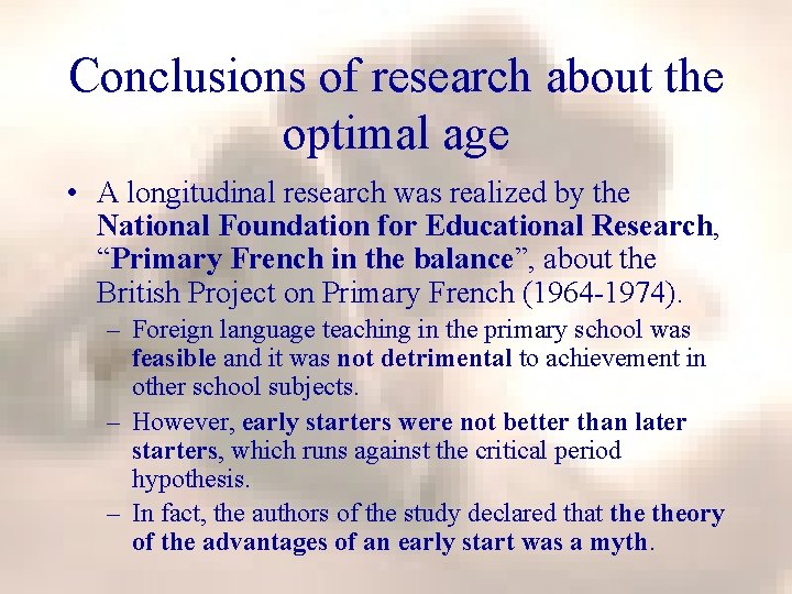 Conclusions of research about the optimal age • A longitudinal research was realized by