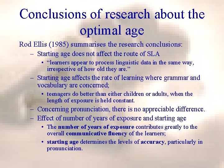 Conclusions of research about the optimal age Rod Ellis (1985) summarises the research conclusions: