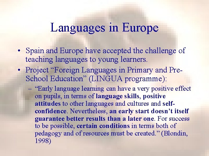 Languages in Europe • Spain and Europe have accepted the challenge of teaching languages