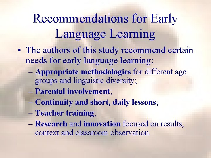 Recommendations for Early Language Learning • The authors of this study recommend certain needs