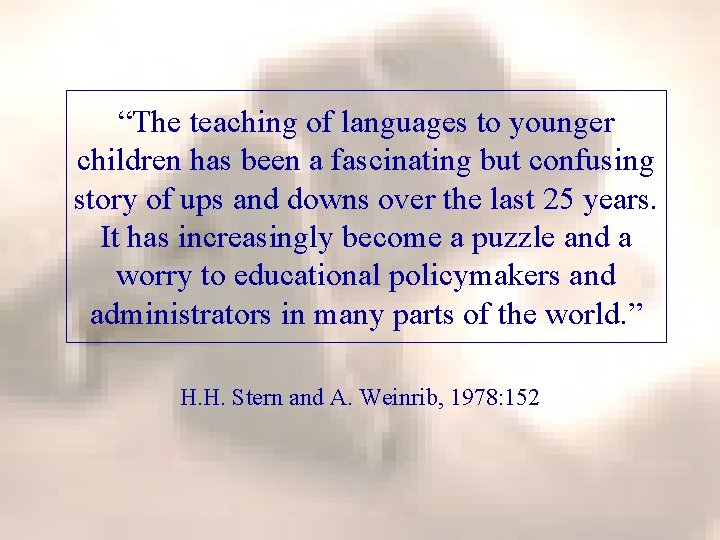 “The teaching of languages to younger children has been a fascinating but confusing story