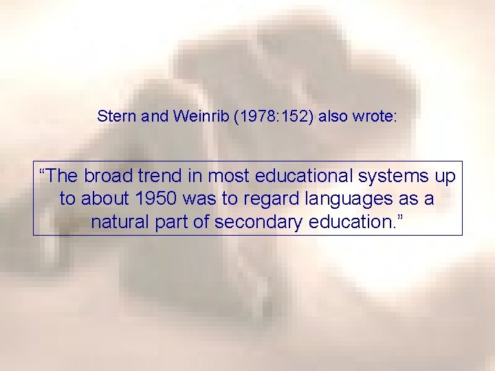 Stern and Weinrib (1978: 152) also wrote: “The broad trend in most educational systems
