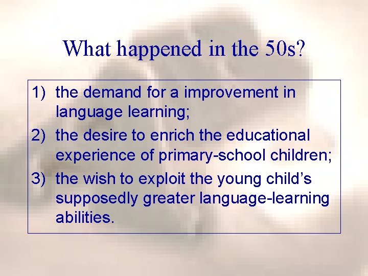 What happened in the 50 s? 1) the demand for a improvement in language