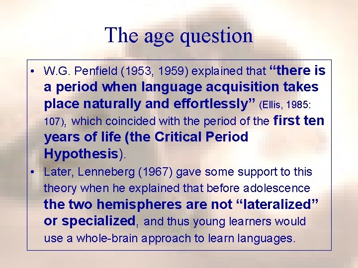 The age question • W. G. Penfield (1953, 1959) explained that “there is a