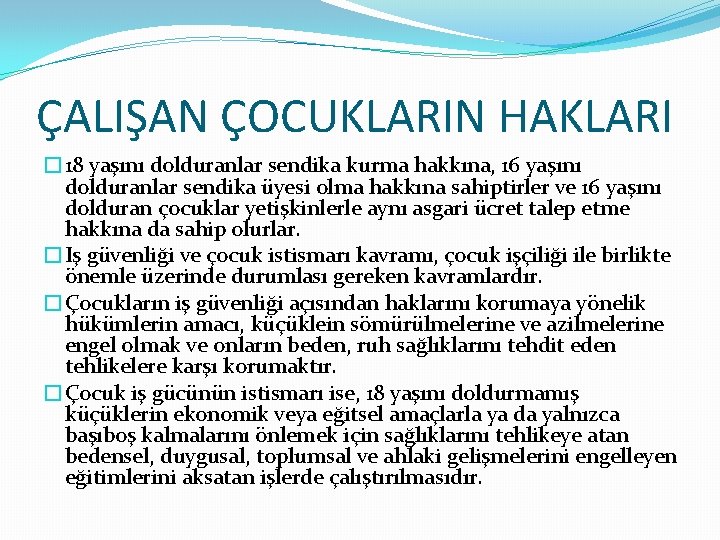 ÇALIŞAN ÇOCUKLARIN HAKLARI � 18 yaşını dolduranlar sendika kurma hakkına, 16 yaşını dolduranlar sendika