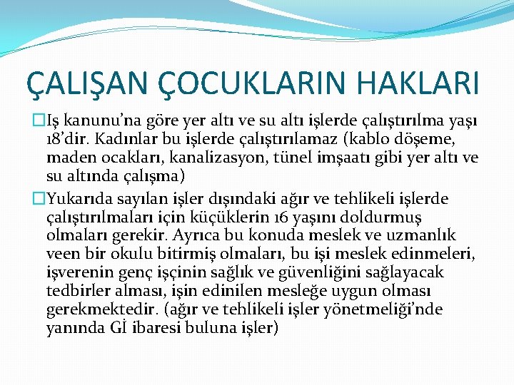 ÇALIŞAN ÇOCUKLARIN HAKLARI �Iş kanunu’na göre yer altı ve su altı işlerde çalıştırılma yaşı