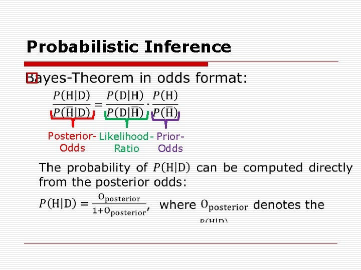 Probabilistic Inference o Posterior Likelihood Prior Odds Ratio 