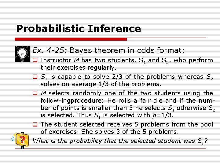 Probabilistic Inference Ex. 4 -25: Bayes theorem in odds format: q Instructor M has