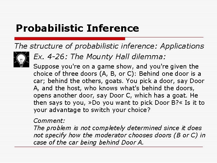 Probabilistic Inference The structure of probabilistic inference: Applications Ex. 4 -26: The Mounty Hall