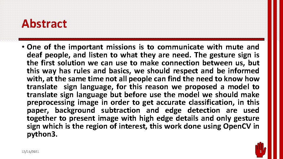 Abstract • One of the important missions is to communicate with mute and deaf