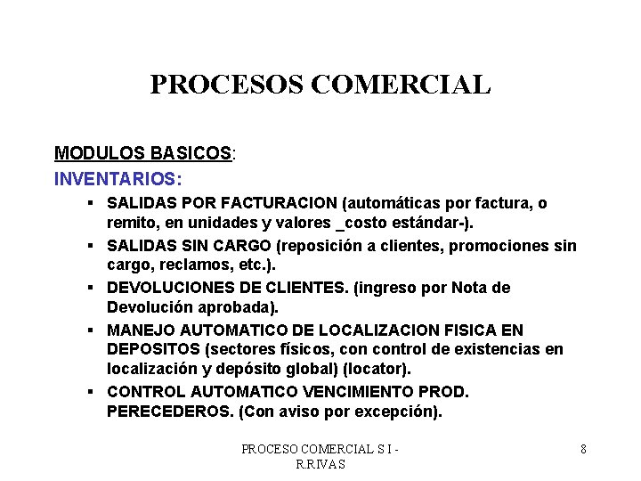 PROCESOS COMERCIAL MODULOS BASICOS: INVENTARIOS: § SALIDAS POR FACTURACION (automáticas por factura, o remito,