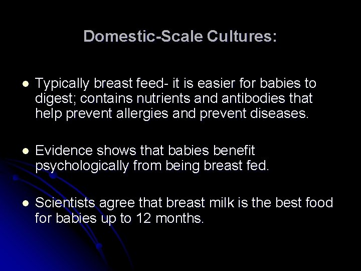 Domestic-Scale Cultures: l Typically breast feed- it is easier for babies to digest; contains