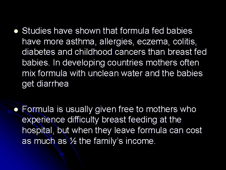 l Studies have shown that formula fed babies have more asthma, allergies, eczema, colitis,