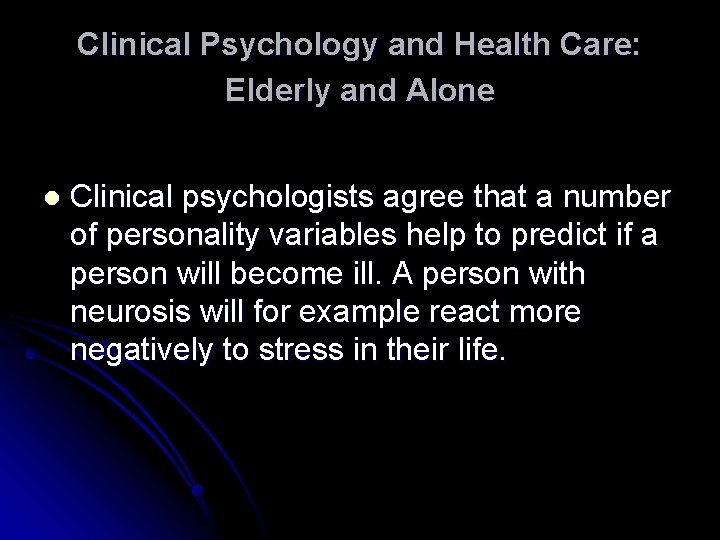 Clinical Psychology and Health Care: Elderly and Alone l Clinical psychologists agree that a
