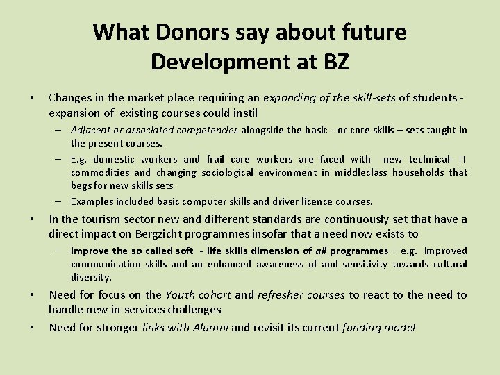 What Donors say about future Development at BZ • Changes in the market place