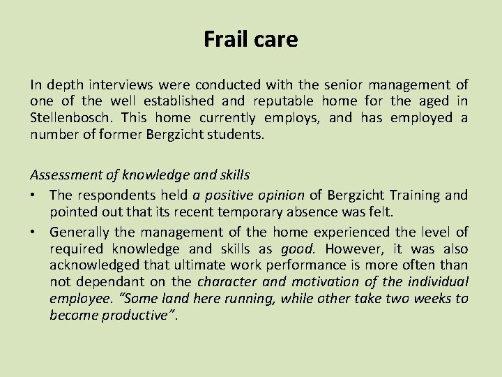 Frail care In depth interviews were conducted with the senior management of one of