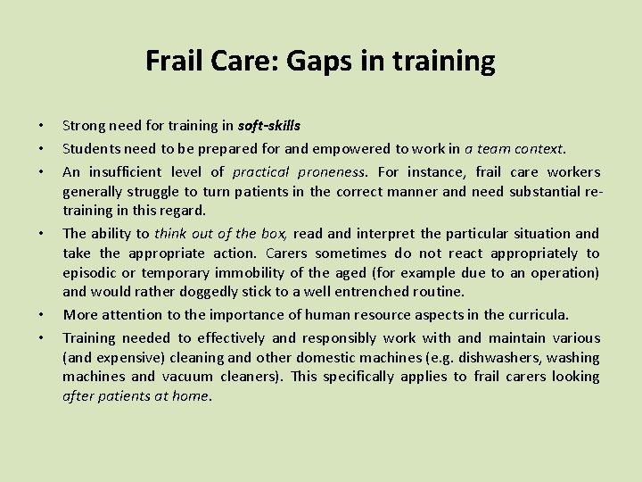 Frail Care: Gaps in training • • • Strong need for training in soft-skills