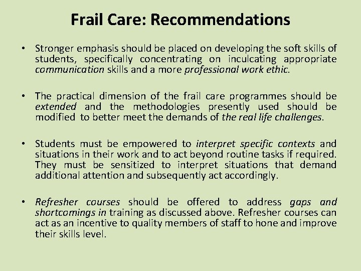 Frail Care: Recommendations • Stronger emphasis should be placed on developing the soft skills