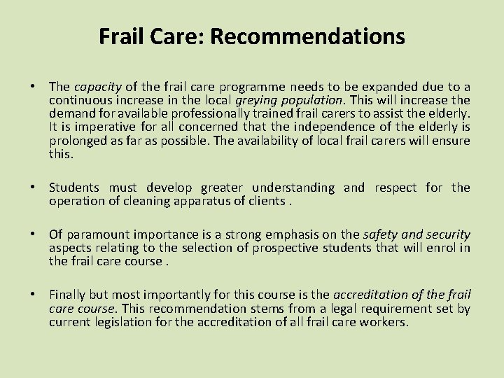 Frail Care: Recommendations • The capacity of the frail care programme needs to be
