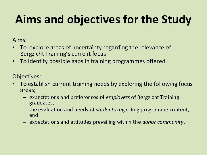 Aims and objectives for the Study Aims: • To explore areas of uncertainty regarding