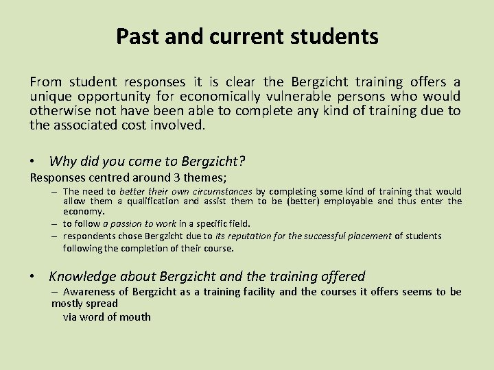 Past and current students From student responses it is clear the Bergzicht training offers