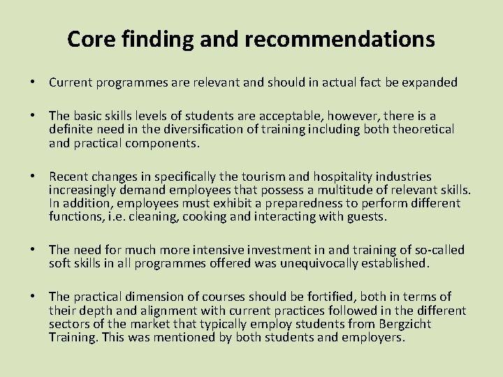 Core finding and recommendations • Current programmes are relevant and should in actual fact