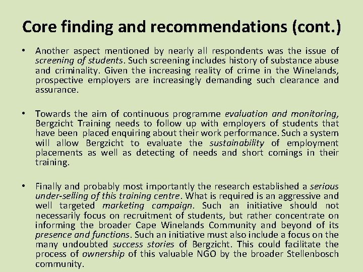 Core finding and recommendations (cont. ) • Another aspect mentioned by nearly all respondents