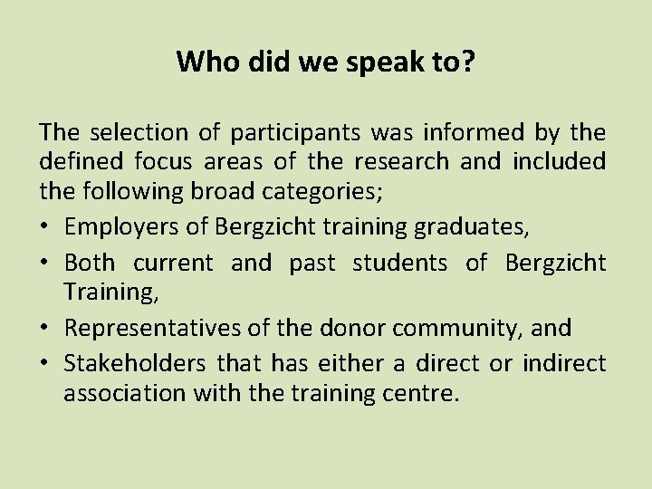 Who did we speak to? The selection of participants was informed by the defined