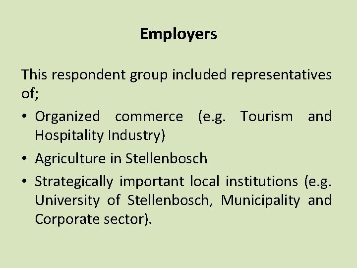 Employers This respondent group included representatives of; • Organized commerce (e. g. Tourism and