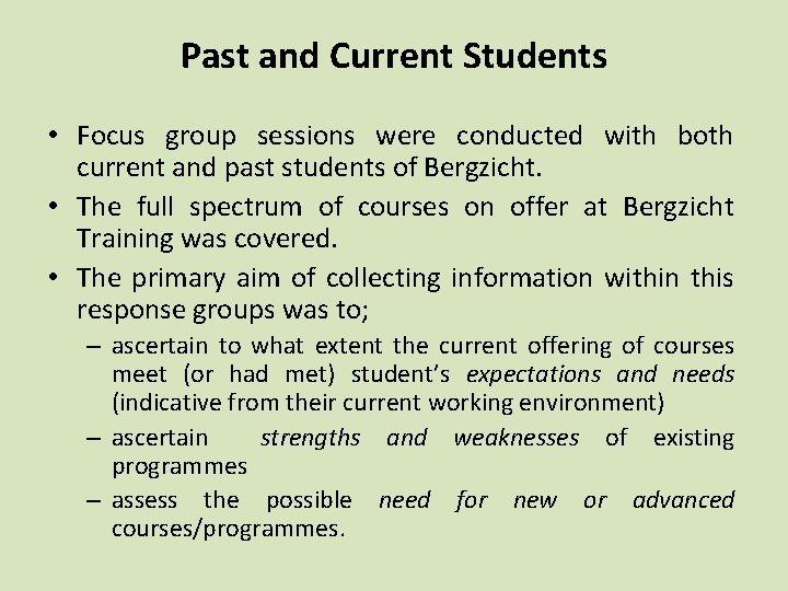 Past and Current Students • Focus group sessions were conducted with both current and