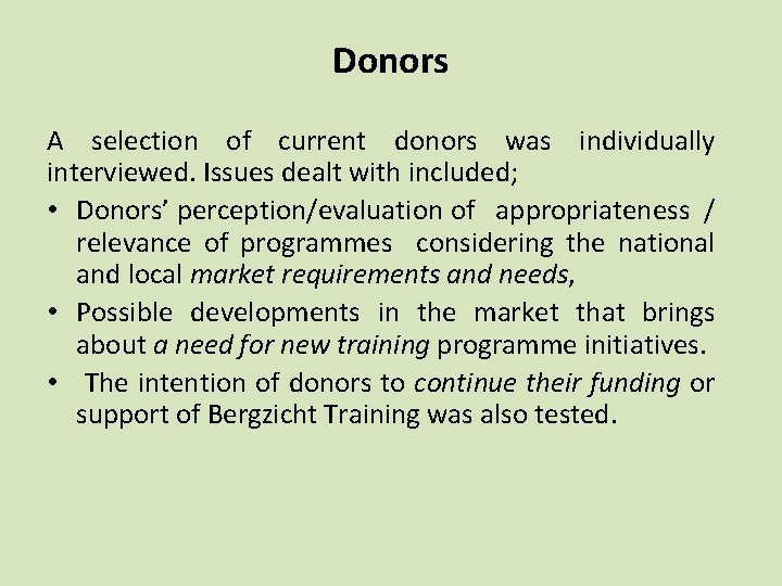 Donors A selection of current donors was individually interviewed. Issues dealt with included; •