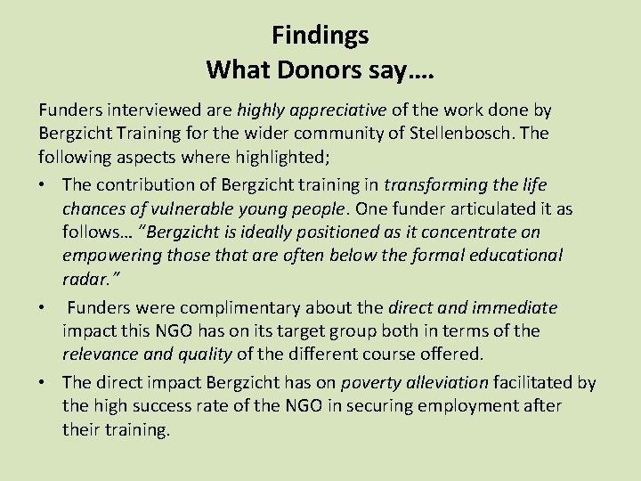 Findings What Donors say…. Funders interviewed are highly appreciative of the work done by