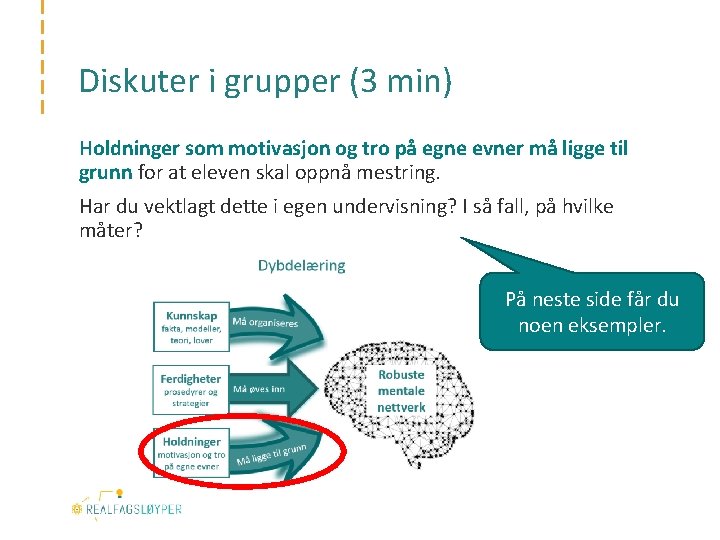 Diskuter i grupper (3 min) Holdninger som motivasjon og tro på egne evner må