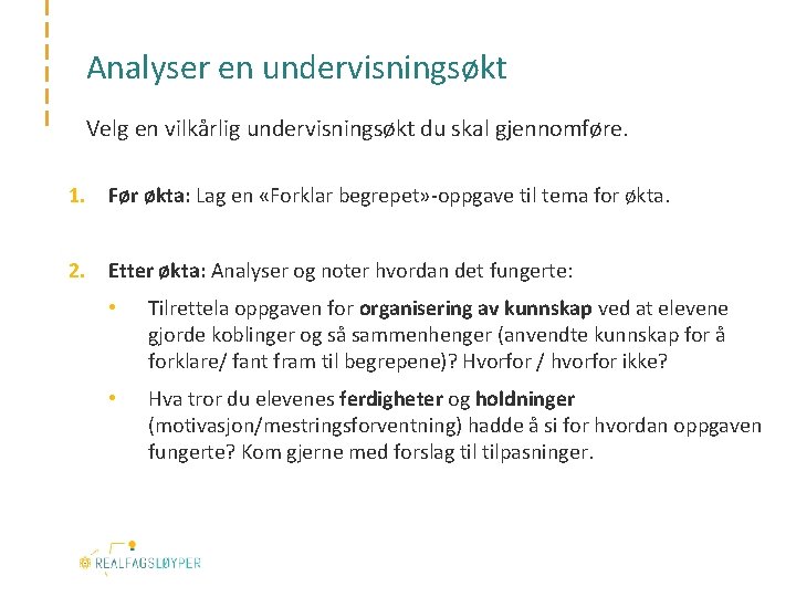 Analyser en undervisningsøkt Velg en vilkårlig undervisningsøkt du skal gjennomføre. 1. Før økta: Lag