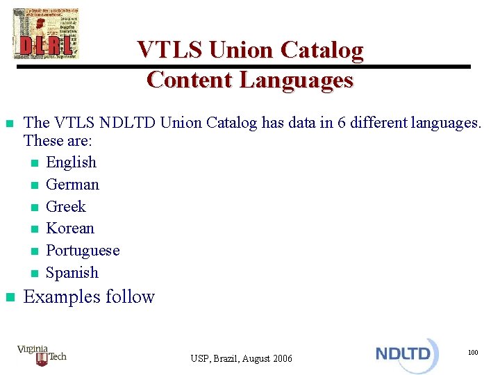 VTLS Union Catalog Content Languages n The VTLS NDLTD Union Catalog has data in