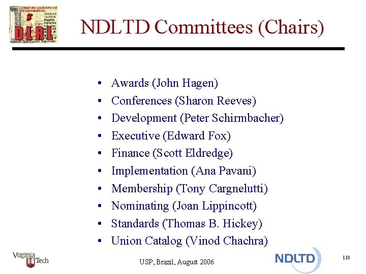 NDLTD Committees (Chairs) • • • Awards (John Hagen) Conferences (Sharon Reeves) Development (Peter