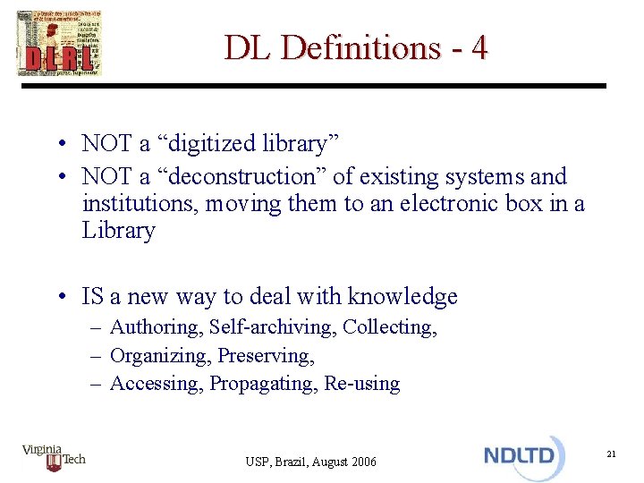 DL Definitions - 4 • NOT a “digitized library” • NOT a “deconstruction” of