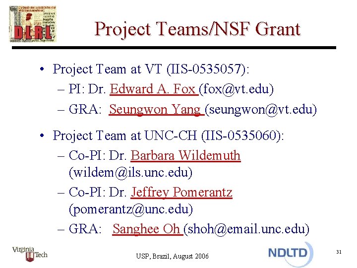 Project Teams/NSF Grant • Project Team at VT (IIS-0535057): – PI: Dr. Edward A.