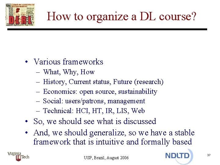 How to organize a DL course? • Various frameworks – – – What, Why,