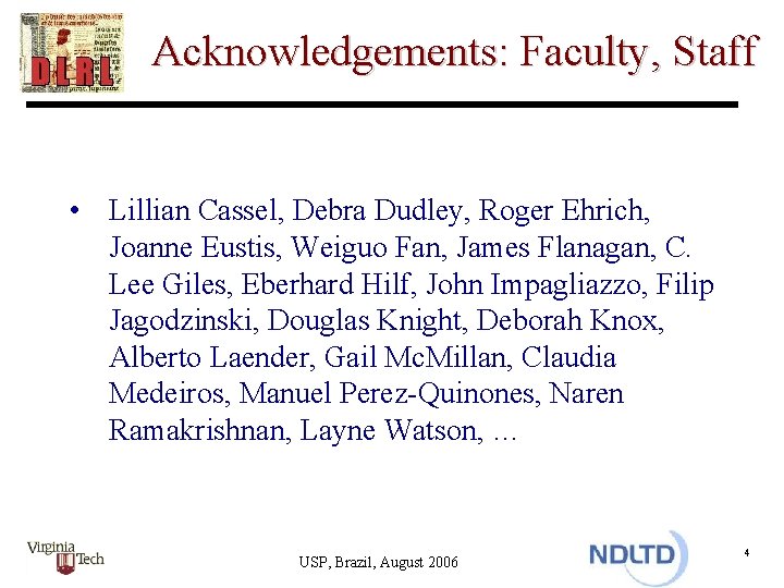 Acknowledgements: Faculty, Staff • Lillian Cassel, Debra Dudley, Roger Ehrich, Joanne Eustis, Weiguo Fan,