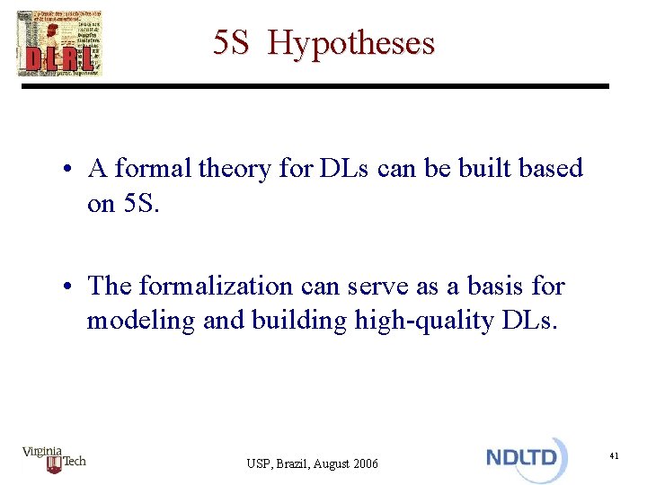 5 S Hypotheses • A formal theory for DLs can be built based on