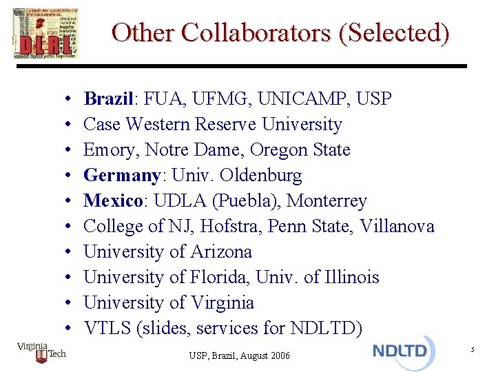 Other Collaborators (Selected) • • • Brazil: FUA, UFMG, UNICAMP, USP Case Western Reserve