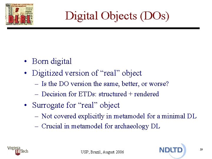 Digital Objects (DOs) • Born digital • Digitized version of “real” object – Is