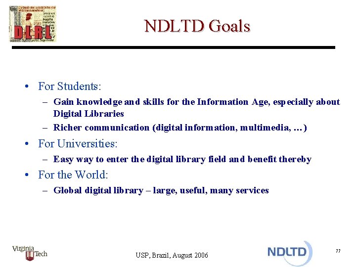 NDLTD Goals • For Students: – Gain knowledge and skills for the Information Age,
