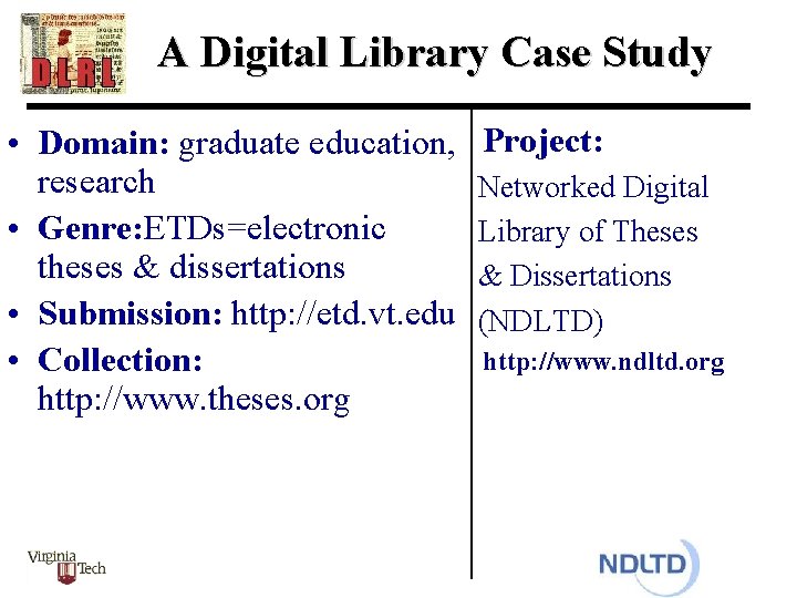 A Digital Library Case Study • Domain: graduate education, research • Genre: ETDs=electronic theses