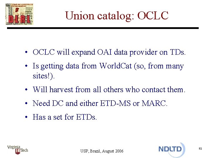 Union catalog: OCLC • OCLC will expand OAI data provider on TDs. • Is