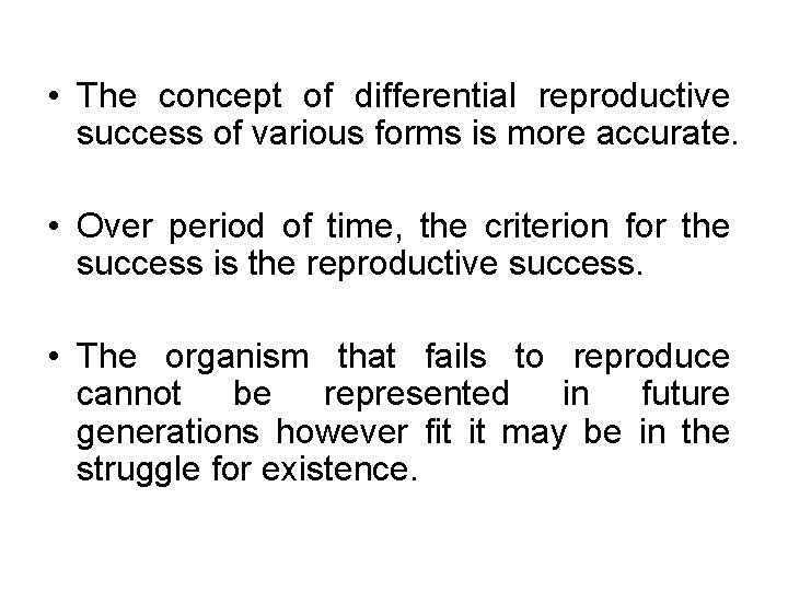  • The concept of differential reproductive success of various forms is more accurate.