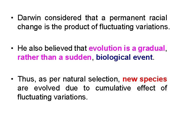  • Darwin considered that a permanent racial change is the product of fluctuating